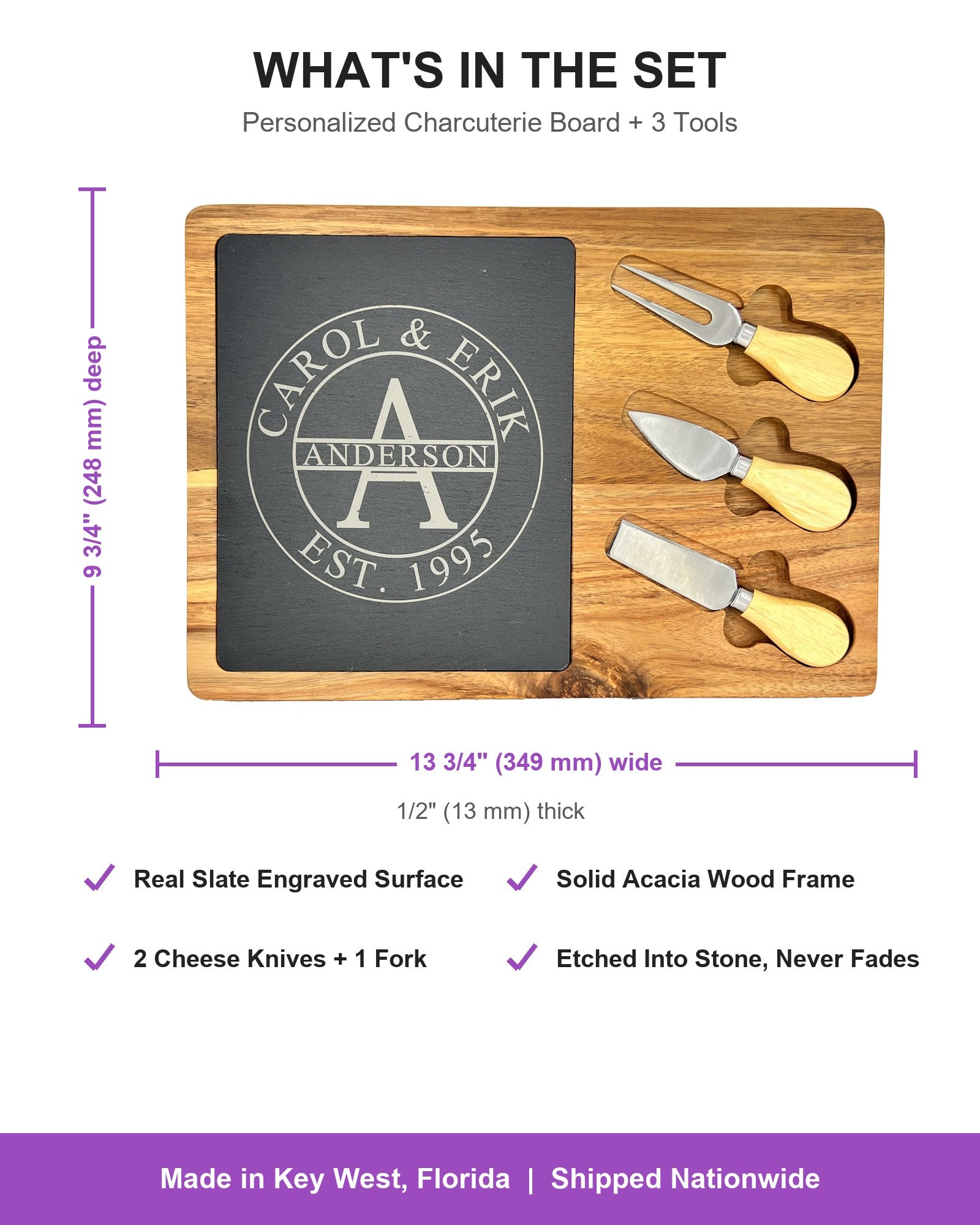 What is included: personalized charcuterie board 13 3/4" (349 mm) wide by 9 3/4" (248 mm) deep with slate top, acacia frame, two cheese knives and a fork